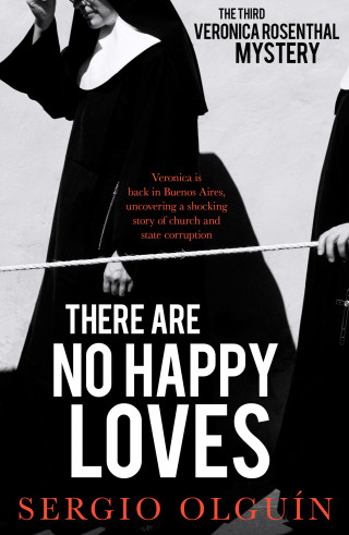 Sergio Olguin: There Are No Happy Loves