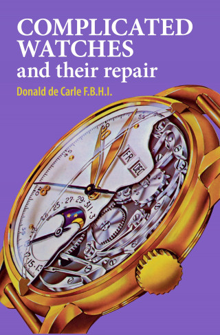 Donald De Carle: Complicated Watches and Their Repair