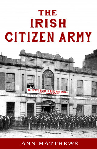 Ann Matthews: The Irish Citizen Army