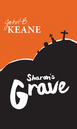 John B Keane: Sharon's Grave