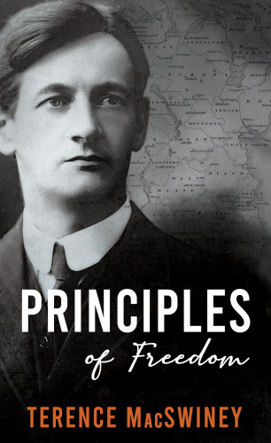Terence MacSwiney: Principles of Freedom