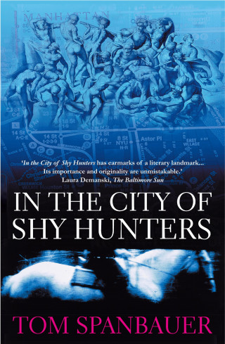 Tom Spanbauer: In the City of Shy Hunters