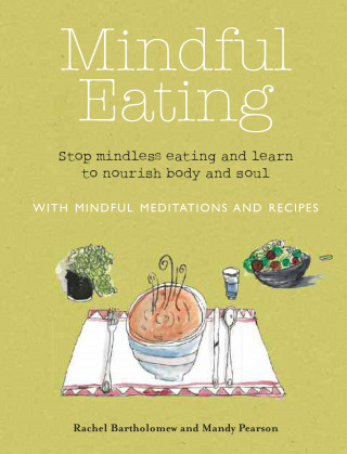 Rachel Bartholomew, Mandy Pearson: Mindful Eating