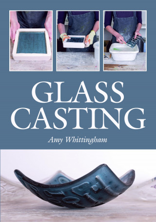 Amy Whittingham: Glass Casting