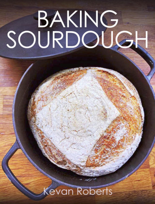 Kevan Roberts: Baking Sourdough
