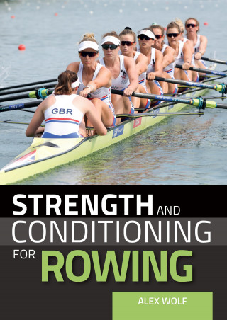 Alex Wolf: Strength and Conditioning for Rowing