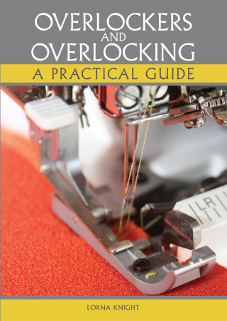 Lorna Knight: Overlockers and Overlocking