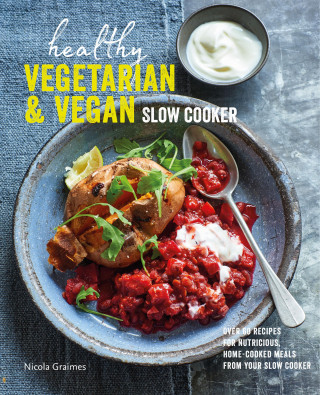 Nicola Graimes: Healthy Vegetarian & Vegan Slow Cooker