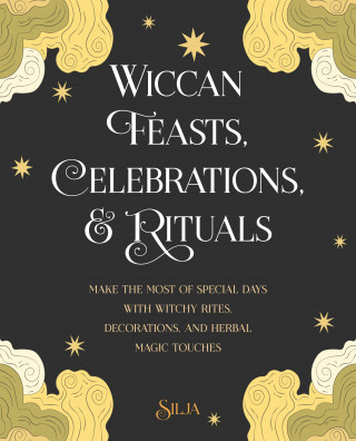 Silja: Wiccan Feasts, Celebrations, and Rituals