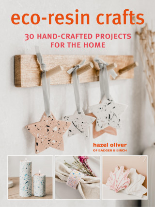Hazel Oliver: Eco-Resin Crafts