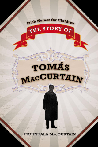 Fionnuala Mac Curtain: The Story of Tomás Mac Curtáin