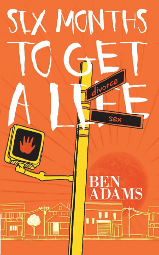Ben Adams: Six Months to Get a Life