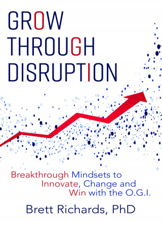 Brett Richards: Grow Through Disruption