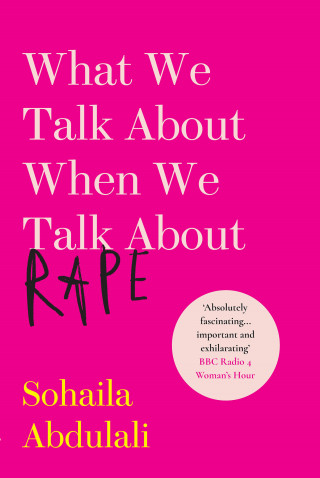 Sohaila Abdulali: What We Talk About When We Talk About Rape