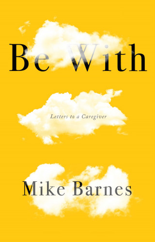 Mike Barnes: Be With