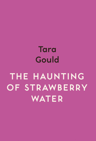 Tara Gould: The Haunting of Strawberry Water