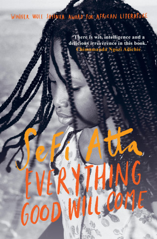 Sefi Atta: Everything Good Will Come