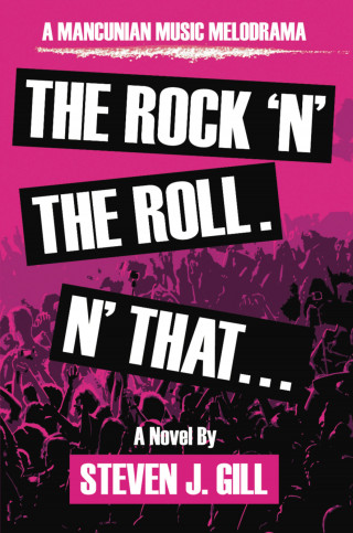 Steven J. Gill: The Rock 'N' The Roll. 'N That