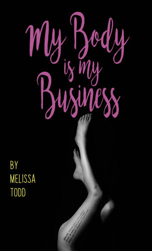 Melissa Todd: My Body Is My Business