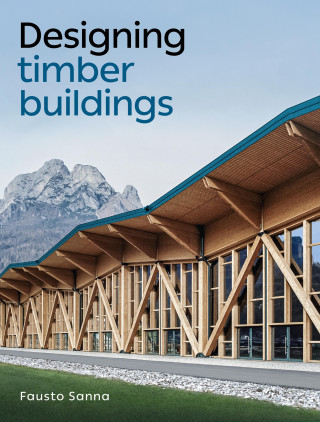 Fausto Sanna: Designing Timber Buildings