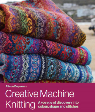 Alison Dupernex: Creative Machine Knitting