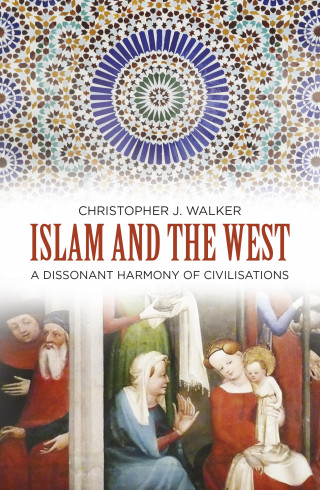 Christopher J Walker: Islam and the West