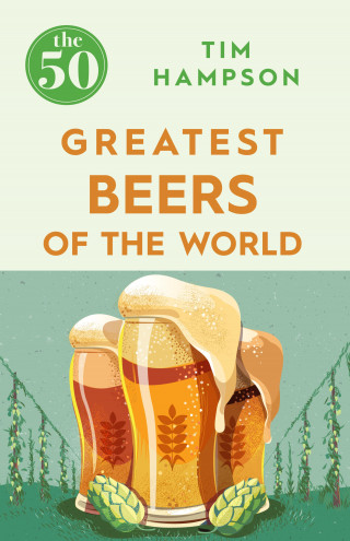 Tim Hampson: The 50 Greatest Beers of the World