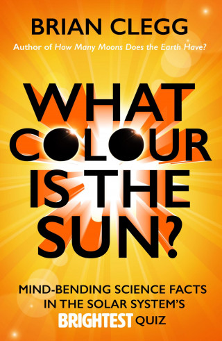 Brian Clegg: What Colour is the Sun?