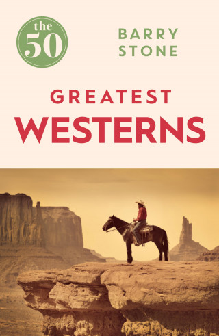 Barry Stone: The 50 Greatest Westerns