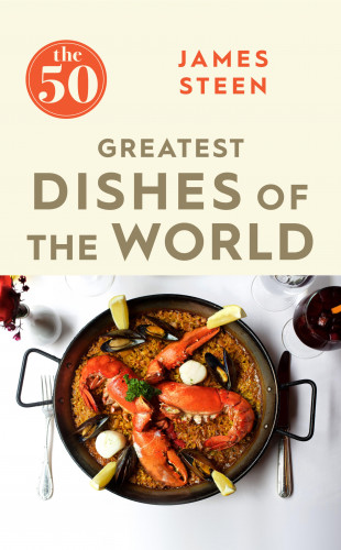 James Steen: The 50 Greatest Dishes of the World