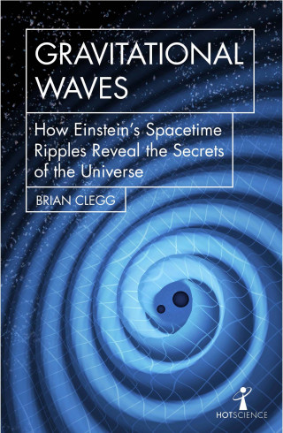 Brian Clegg: Gravitational Waves