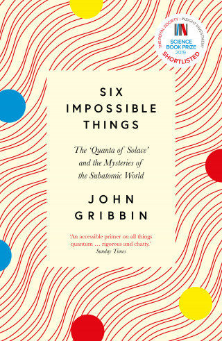 John Gribbin: Six Impossible Things