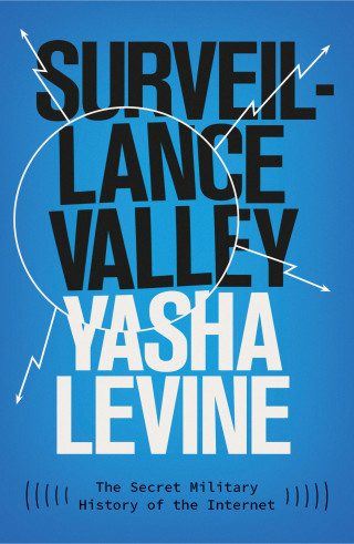 Yasha Levine: Surveillance Valley