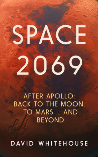 David Whitehouse: Space 2069