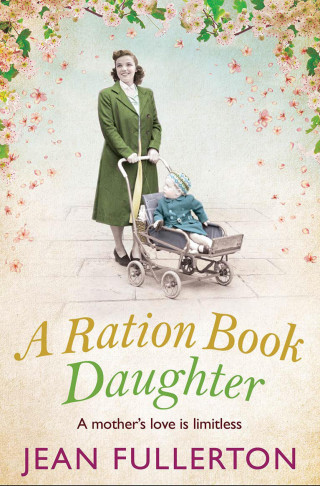 Jean Fullerton: A Ration Book Daughter