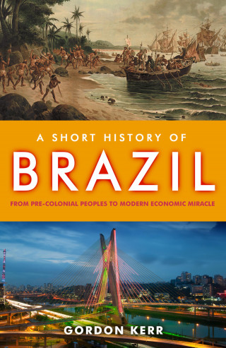Gordon Kerr: A Short History of Brazil