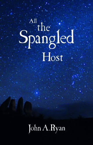 John A. Ryan: All the Spangled Host