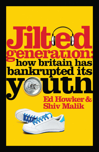 Ed Howker, Shiv Malik: Jilted Generation