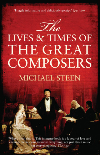 Michael Steen: The Lives and Times of the Great Composers