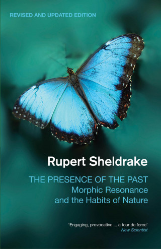 Rupert Sheldrake: The Presence of the Past