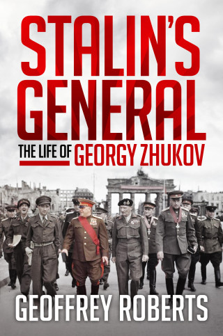 Geoffrey Roberts: Stalin's General