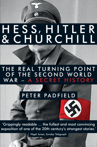 Peter Padfield: Hess, Hitler and Churchill