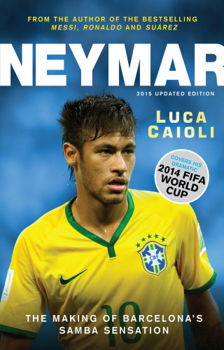 Luca Caioli: Neymar – 2015 Updated Edition