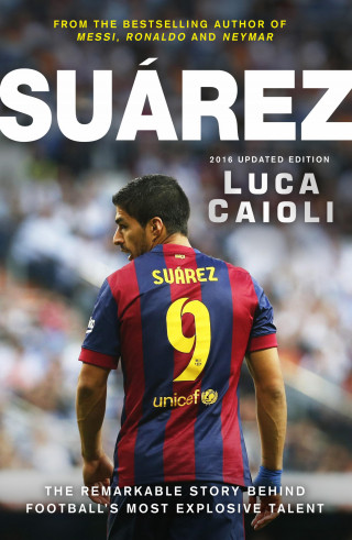 Luca Caioli: Suarez – 2016 Updated Edition
