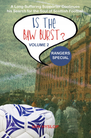 Iain Hyslop: Is the Baw Burst? Rangers Special