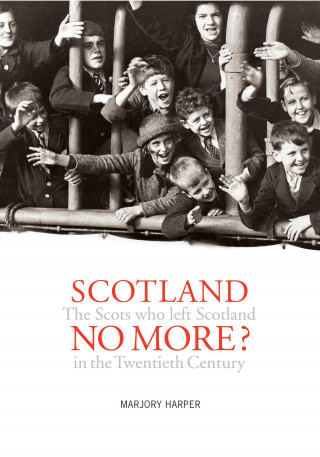 Marjory Harper: Scotland No More?