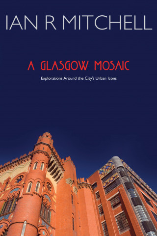 Ian R Mitchell: A Glasgow Mosaic