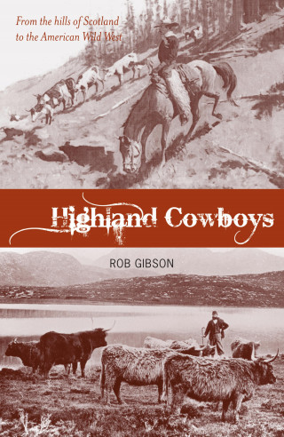 Rob Gibson: Highland Cowboys
