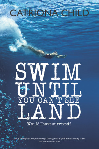Catriona Child: Swim Until You Can't See Land