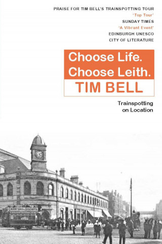 Tim Bell: Choose Life. Choose Leith.